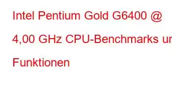 Intel Pentium Gold G6400 @ 4,00 GHz CPU-Benchmarks und Funktionen