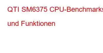 QTI SM6375 CPU-Benchmarks und Funktionen