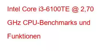 Intel Core i3-6100TE @ 2,70 GHz CPU-Benchmarks und Funktionen