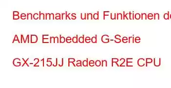 Benchmarks und Funktionen der AMD Embedded G-Serie GX-215JJ Radeon R2E CPU