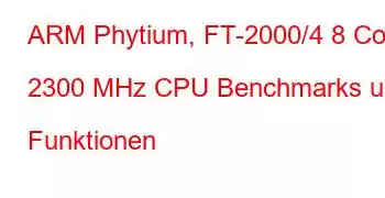 ARM Phytium, FT-2000/4 8 Core 2300 MHz CPU Benchmarks und Funktionen