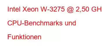 Intel Xeon W-3275 @ 2,50 GHz CPU-Benchmarks und Funktionen