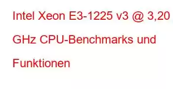 Intel Xeon E3-1225 v3 @ 3,20 GHz CPU-Benchmarks und Funktionen