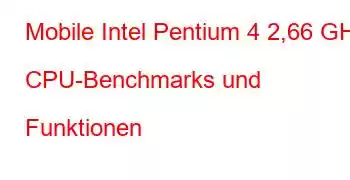 Mobile Intel Pentium 4 2,66 GHz CPU-Benchmarks und Funktionen