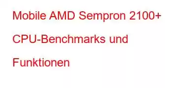 Mobile AMD Sempron 2100+ CPU-Benchmarks und Funktionen