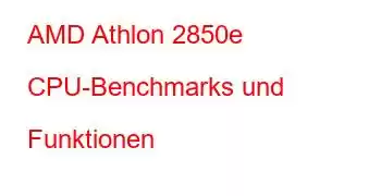 AMD Athlon 2850e CPU-Benchmarks und Funktionen