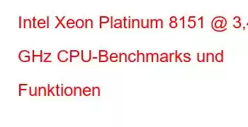 Intel Xeon Platinum 8151 @ 3,40 GHz CPU-Benchmarks und Funktionen