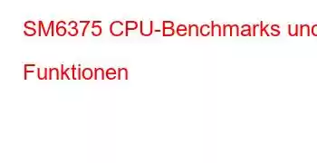 SM6375 CPU-Benchmarks und Funktionen