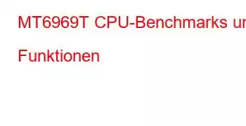 MT6969T CPU-Benchmarks und Funktionen