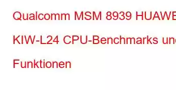 Qualcomm MSM 8939 HUAWEI KIW-L24 CPU-Benchmarks und Funktionen