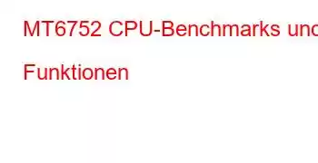 MT6752 CPU-Benchmarks und Funktionen