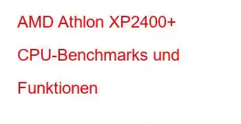 AMD Athlon XP2400+ CPU-Benchmarks und Funktionen