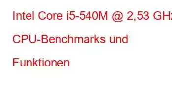 Intel Core i5-540M @ 2,53 GHz CPU-Benchmarks und Funktionen