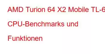 AMD Turion 64 X2 Mobile TL-68 CPU-Benchmarks und Funktionen