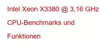 Intel Xeon X3380 @ 3,16 GHz CPU-Benchmarks und Funktionen