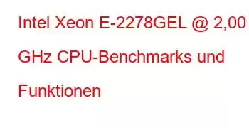 Intel Xeon E-2278GEL @ 2,00 GHz CPU-Benchmarks und Funktionen