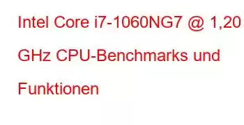 Intel Core i7-1060NG7 @ 1,20 GHz CPU-Benchmarks und Funktionen