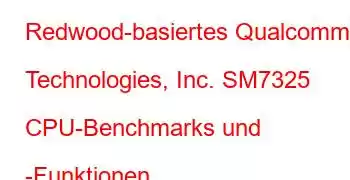 Redwood-basiertes Qualcomm Technologies, Inc. SM7325 CPU-Benchmarks und -Funktionen