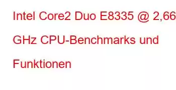 Intel Core2 Duo E8335 @ 2,66 GHz CPU-Benchmarks und Funktionen