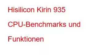 Hisilicon Kirin 935 CPU-Benchmarks und Funktionen