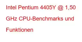 Intel Pentium 4405Y @ 1,50 GHz CPU-Benchmarks und Funktionen