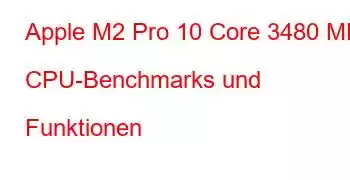 Apple M2 Pro 10 Core 3480 MHz CPU-Benchmarks und Funktionen