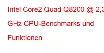 Intel Core2 Quad Q8200 @ 2,33 GHz CPU-Benchmarks und Funktionen