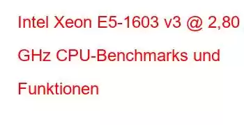 Intel Xeon E5-1603 v3 @ 2,80 GHz CPU-Benchmarks und Funktionen