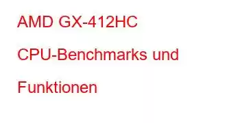 AMD GX-412HC CPU-Benchmarks und Funktionen