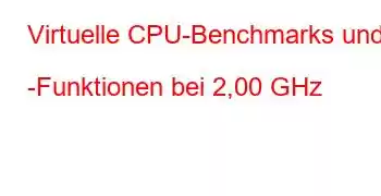 Virtuelle CPU-Benchmarks und -Funktionen bei 2,00 GHz