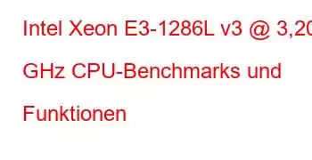 Intel Xeon E3-1286L v3 @ 3,20 GHz CPU-Benchmarks und Funktionen