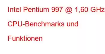 Intel Pentium 997 @ 1,60 GHz CPU-Benchmarks und Funktionen