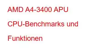 AMD A4-3400 APU CPU-Benchmarks und Funktionen