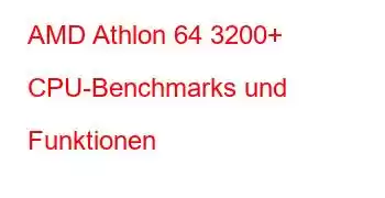 AMD Athlon 64 3200+ CPU-Benchmarks und Funktionen