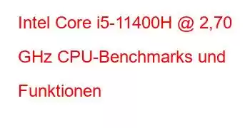 Intel Core i5-11400H @ 2,70 GHz CPU-Benchmarks und Funktionen