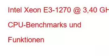 Intel Xeon E3-1270 @ 3,40 GHz CPU-Benchmarks und Funktionen