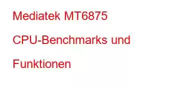 Mediatek MT6875 CPU-Benchmarks und Funktionen