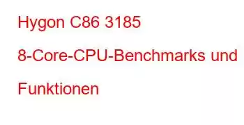 Hygon C86 3185 8-Core-CPU-Benchmarks und Funktionen