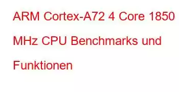 ARM Cortex-A72 4 Core 1850 MHz CPU Benchmarks und Funktionen