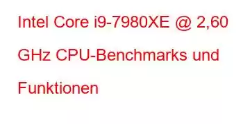 Intel Core i9-7980XE @ 2,60 GHz CPU-Benchmarks und Funktionen