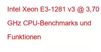 Intel Xeon E3-1281 v3 @ 3,70 GHz CPU-Benchmarks und Funktionen