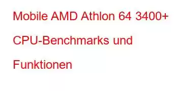 Mobile AMD Athlon 64 3400+ CPU-Benchmarks und Funktionen