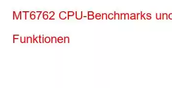 MT6762 CPU-Benchmarks und Funktionen