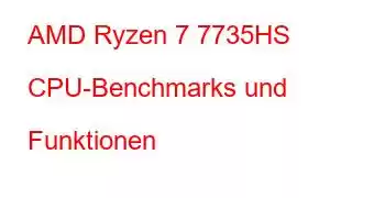 AMD Ryzen 7 7735HS CPU-Benchmarks und Funktionen