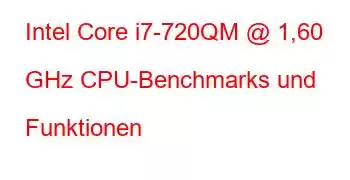 Intel Core i7-720QM @ 1,60 GHz CPU-Benchmarks und Funktionen