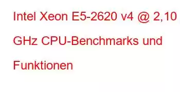 Intel Xeon E5-2620 v4 @ 2,10 GHz CPU-Benchmarks und Funktionen