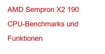 AMD Sempron X2 190 CPU-Benchmarks und Funktionen