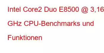 Intel Core2 Duo E8500 @ 3,16 GHz CPU-Benchmarks und Funktionen