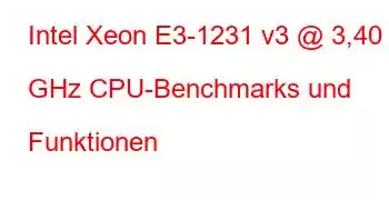 Intel Xeon E3-1231 v3 @ 3,40 GHz CPU-Benchmarks und Funktionen