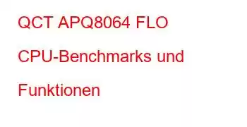 QCT APQ8064 FLO CPU-Benchmarks und Funktionen